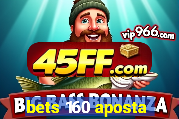 bets 160 aposta
